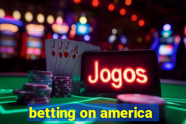 betting on america