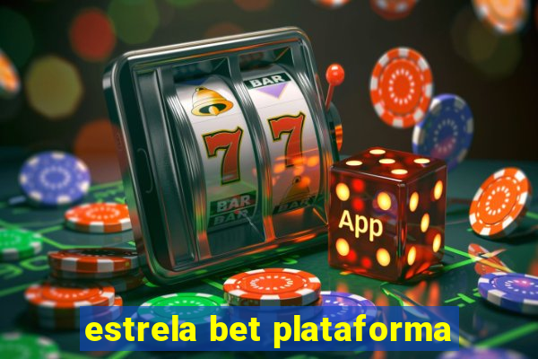 estrela bet plataforma