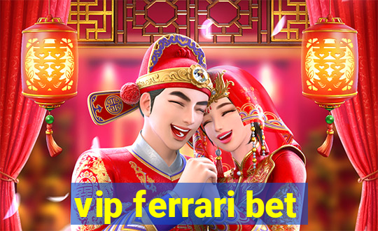 vip ferrari bet