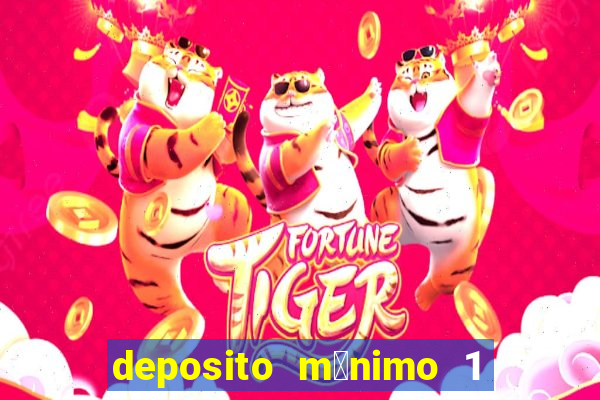 deposito m铆nimo 1 real tiger