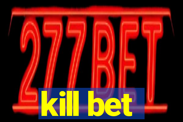 kill bet