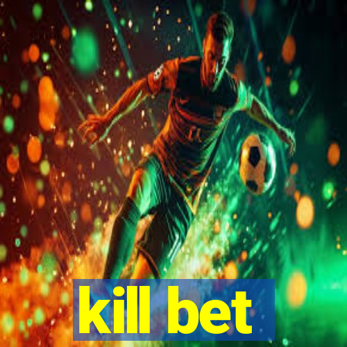 kill bet