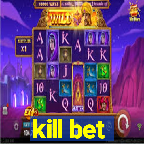 kill bet