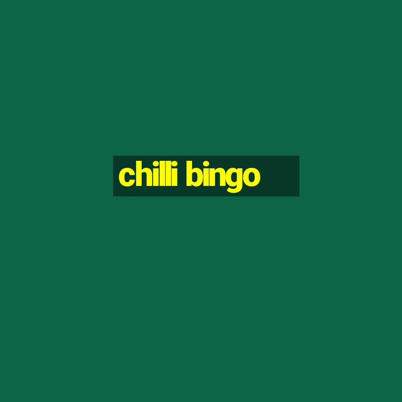 chilli bingo