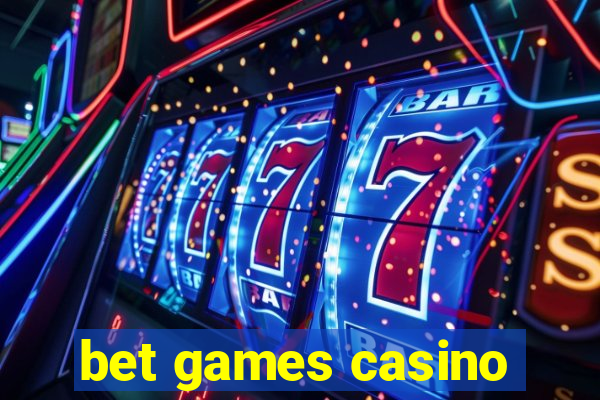 bet games casino