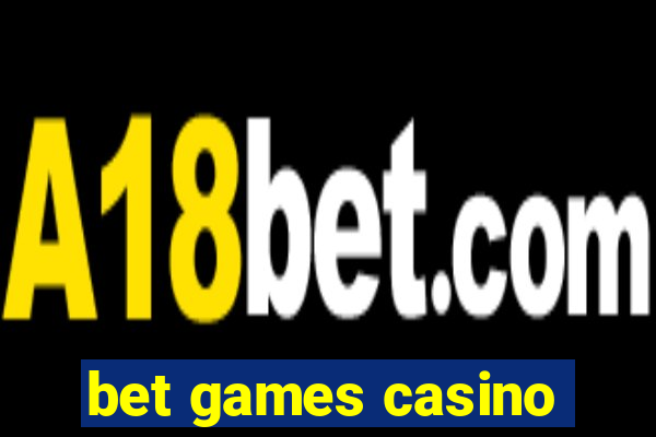 bet games casino