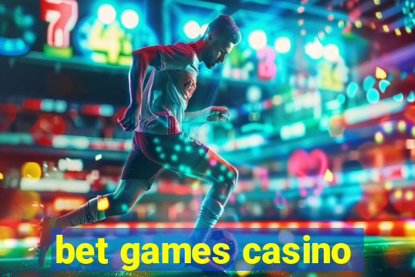 bet games casino