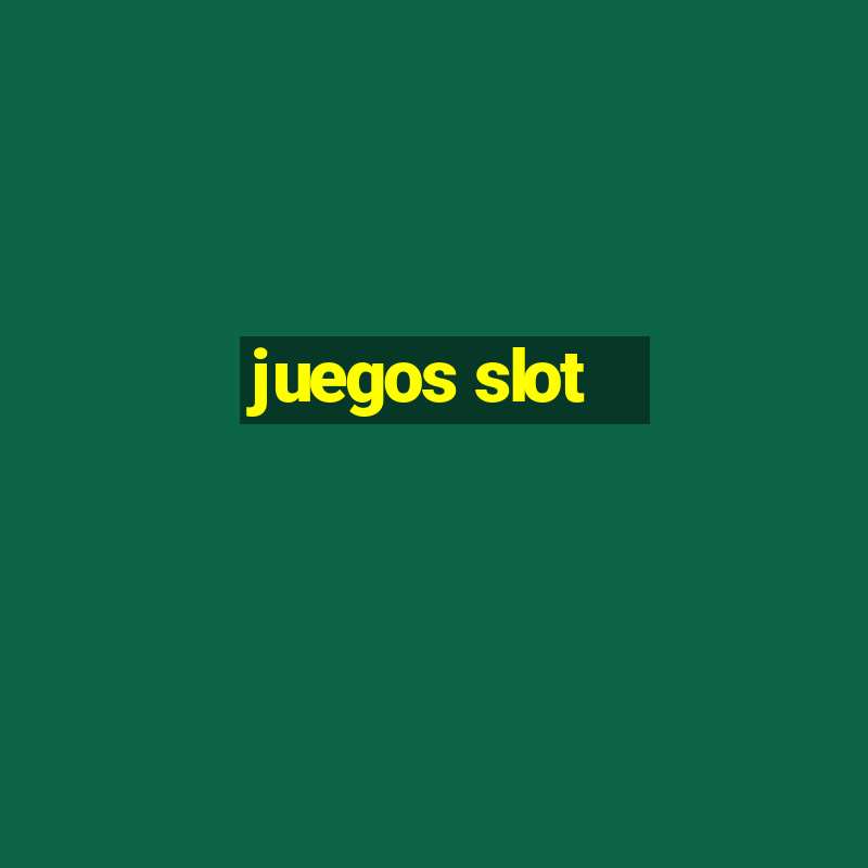 juegos slot