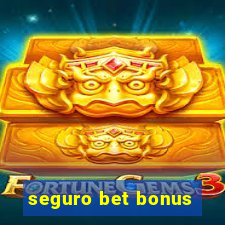 seguro bet bonus