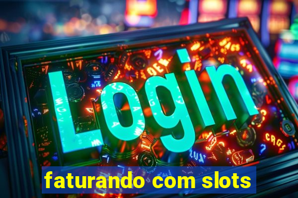 faturando com slots