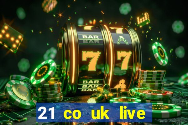 21 co uk live casino show