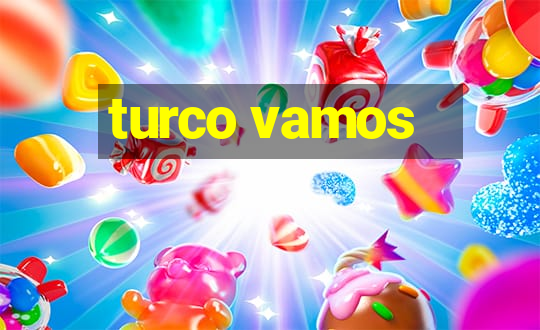 turco vamos