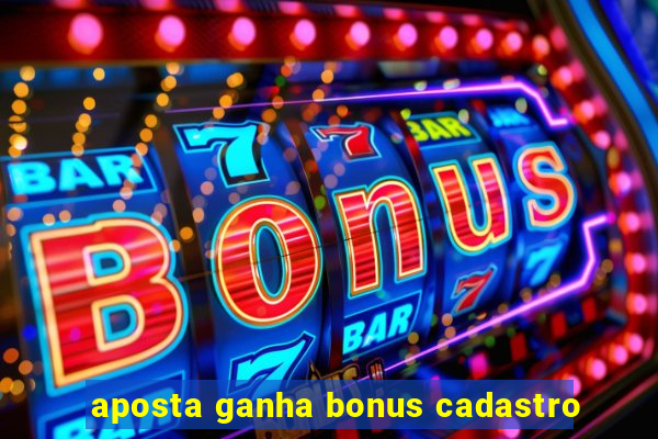 aposta ganha bonus cadastro