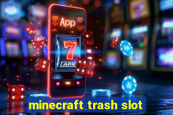 minecraft trash slot