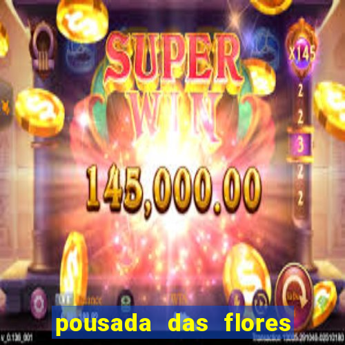 pousada das flores & lm eventos fortuna de minas