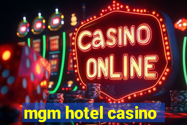 mgm hotel casino