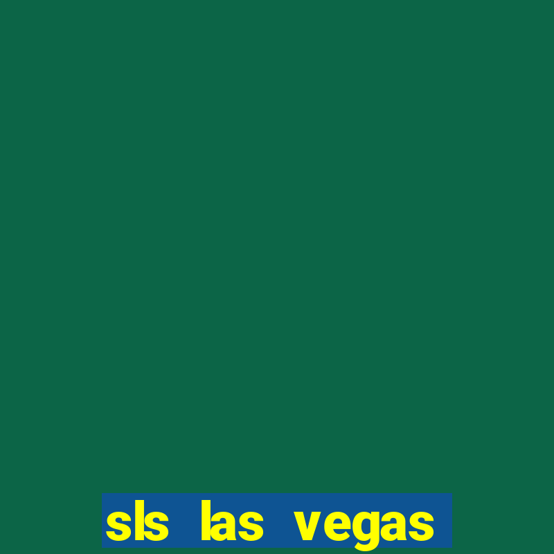 sls las vegas hotel casino