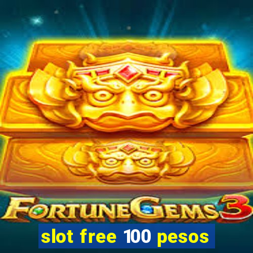 slot free 100 pesos