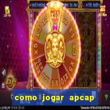 como jogar apcap da sorte