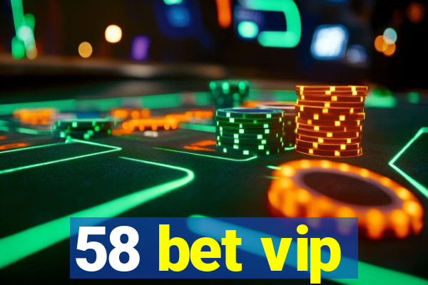 58 bet vip