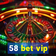 58 bet vip