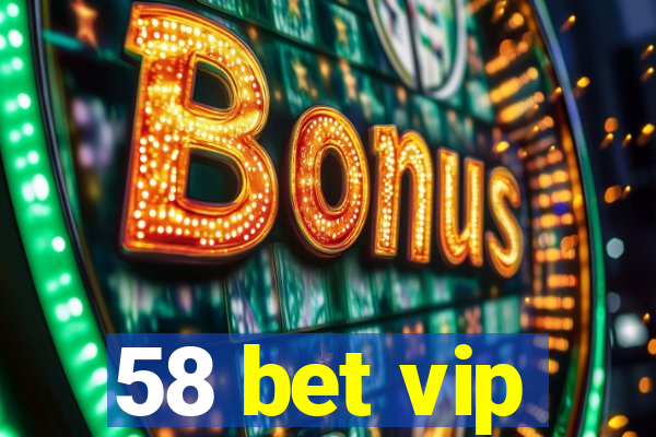 58 bet vip