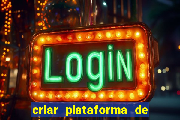 criar plataforma de jogos de aposta