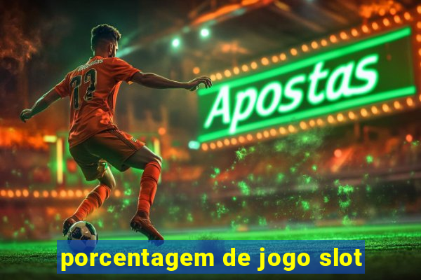 porcentagem de jogo slot