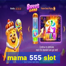 mama 555 slot