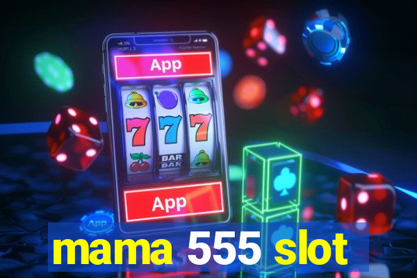 mama 555 slot