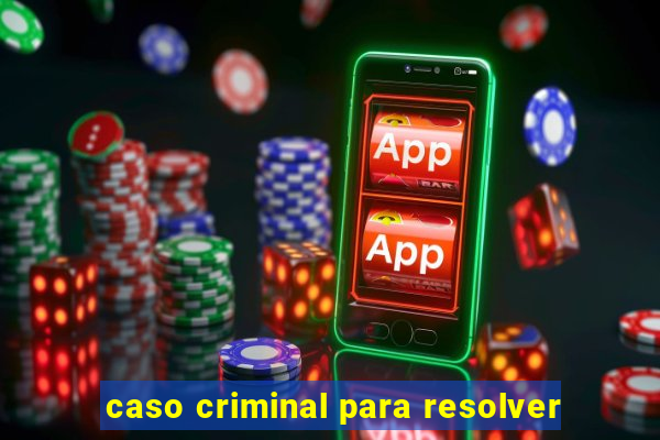 caso criminal para resolver