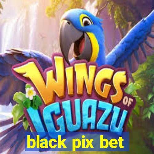 black pix bet