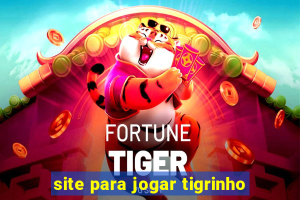 site para jogar tigrinho