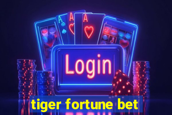 tiger fortune bet