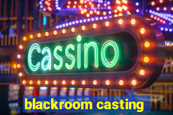 blackroom casting