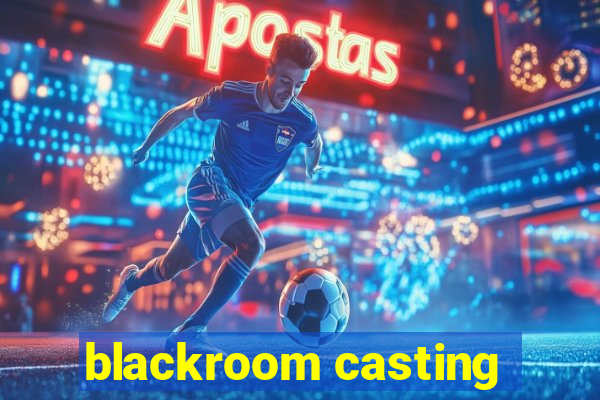 blackroom casting