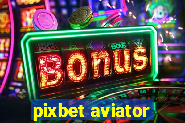 pixbet aviator