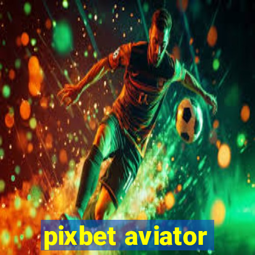 pixbet aviator