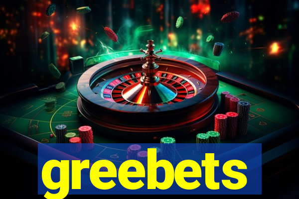 greebets