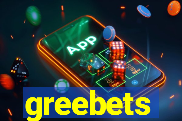 greebets