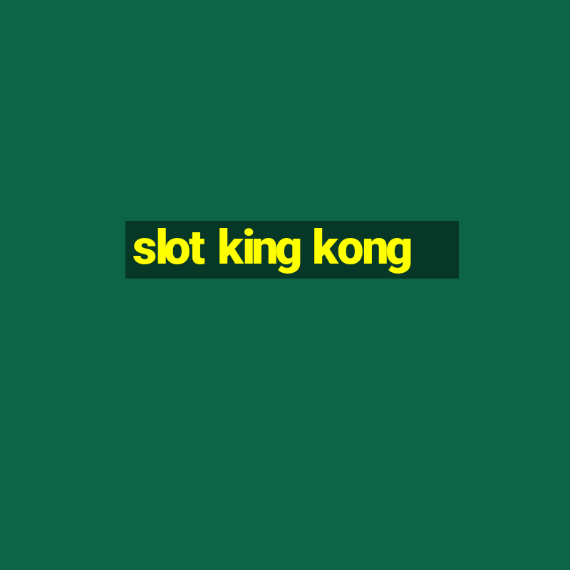 slot king kong