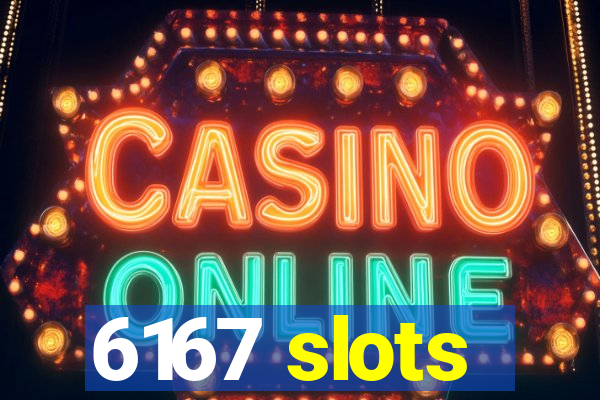 6167 slots