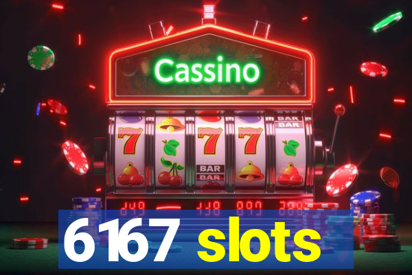 6167 slots