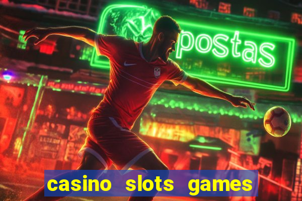 casino slots games real money