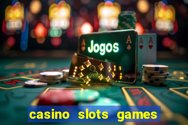 casino slots games real money