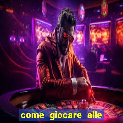 come giocare alle slot machine