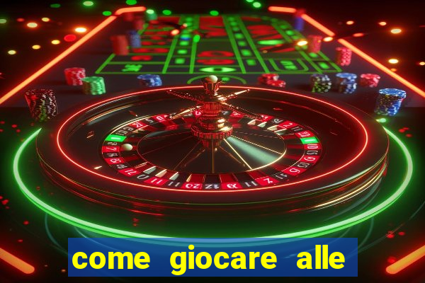 come giocare alle slot machine