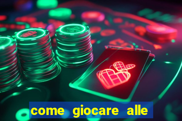 come giocare alle slot machine