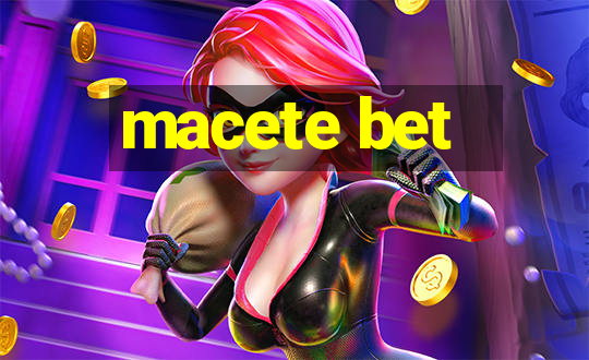 macete bet