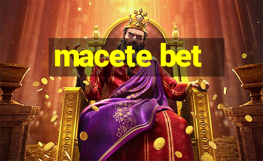 macete bet